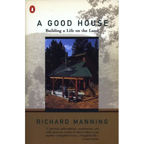 A Good House: Building a Life on the Land - Paperback