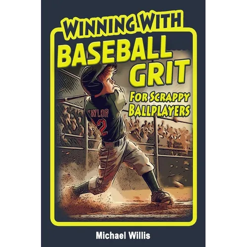 Baseball Grit: The Mental Toughness Youth Baseball Book for Young Readers, An Inspirational Sports Chapter Book for Kids 8-12 - Paperback