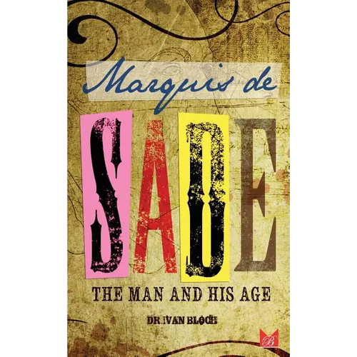 Marquis de Sade: The Man and His Age: Studies in the History of the Culture and Morals of the Eighteenth Century - Paperback