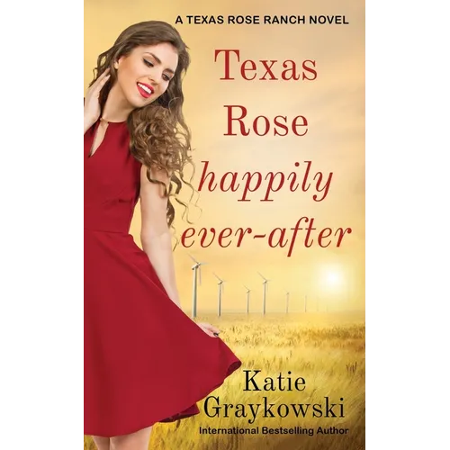 Texas Rose Happily Ever-After: A Texas Rose Ranch Novel Book 5 - Paperback