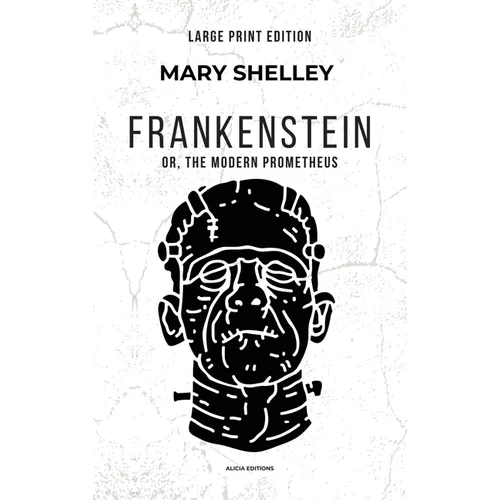 Frankenstein: or, The Modern Prometheus (Large Print Edition) - Hardcover