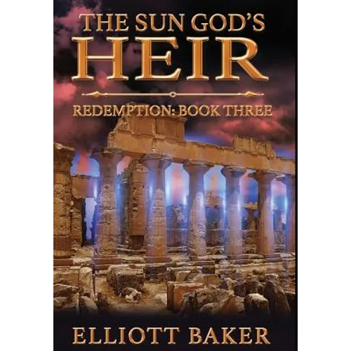The Sun God's Heir: Redemption (Book Three) - Hardcover