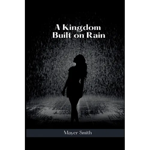 A Kingdom Built on Rain - Paperback