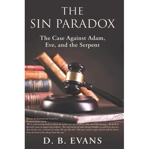 The Sin Paradox,: the case against Adam, Eve, and the Serpent - Paperback