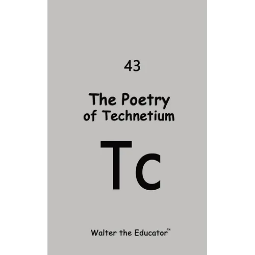 The Poetry of Technetium - Paperback