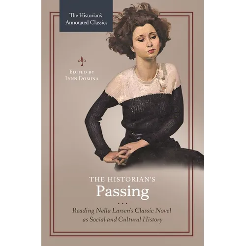The Historian's Passing: Reading Nella Larsen's Classic Novel as Social and Cultural History - Hardcover