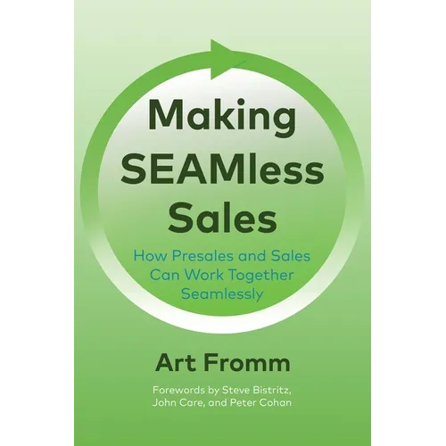 Making SEAMless Sales: How Presales and Sales Can Work Together Seamlessly - Paperback