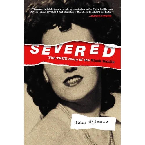 Severed: The True Story of the Black Dahlia - Paperback