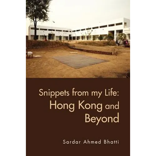 Snippets from My Life: Hong Kong and Beyond - Paperback