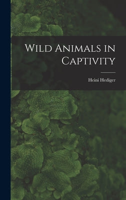 Wild Animals in Captivity - Hardcover