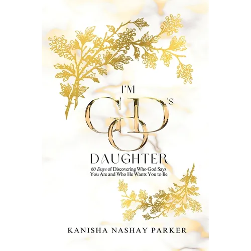 I'm God's Daughter: 60 Days of Discovering Who God Says You Are and Who He Wants You to Be - Paperback