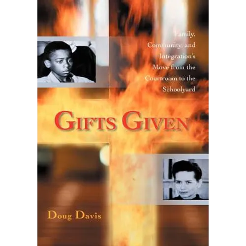 Gifts Given: Family, Community, and Integration's Move from the Courtroom to the Schoolyard - Hardcover