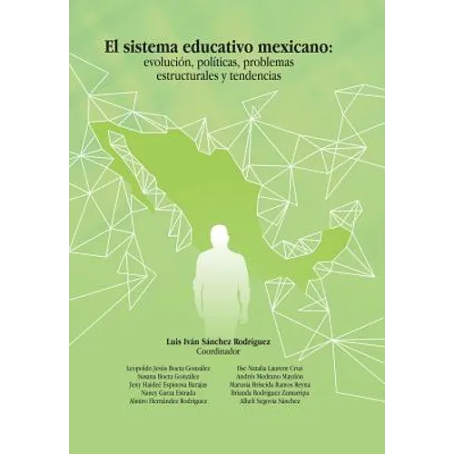 El Sistema Educativo Mexicano: Evolución, Políticas, Problemas Estructurales Y Tendencias - Hardcover