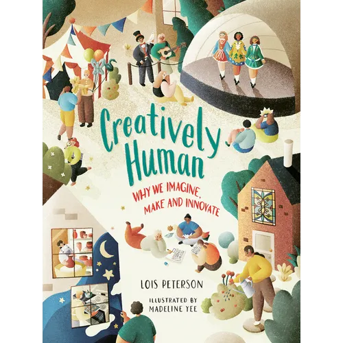Creatively Human: Why We Imagine, Make and Innovate - Hardcover