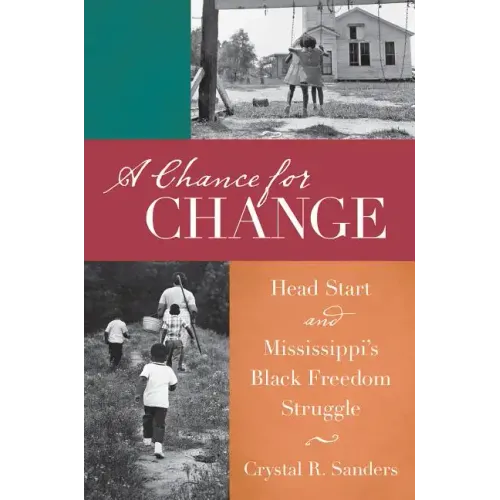 A Chance for Change: Head Start and Mississippi's Black Freedom Struggle - Paperback