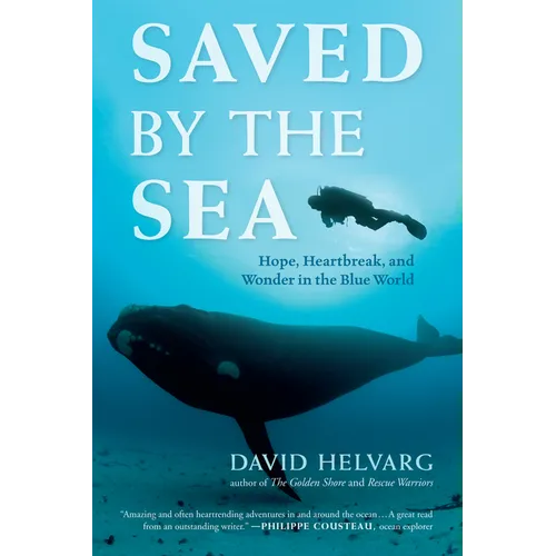 Saved by the Sea: Hope, Heartbreak, and Wonder in the Blue World - Paperback