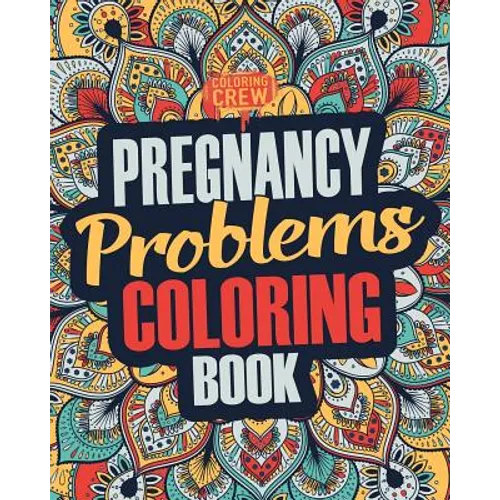 Pregnancy Coloring Book: A Snarky, Irreverent & Funny Pregnancy Coloring Book Gift Idea for Pregnant Women