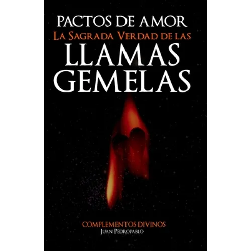 Pactos de Amor: La Sagrada Verdad de Las Llamas Gemelas - Paperback