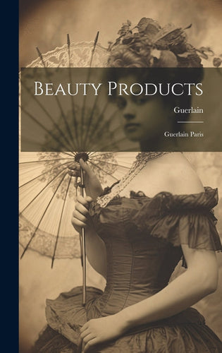 Beauty Products: Guerlain Paris - Hardcover
