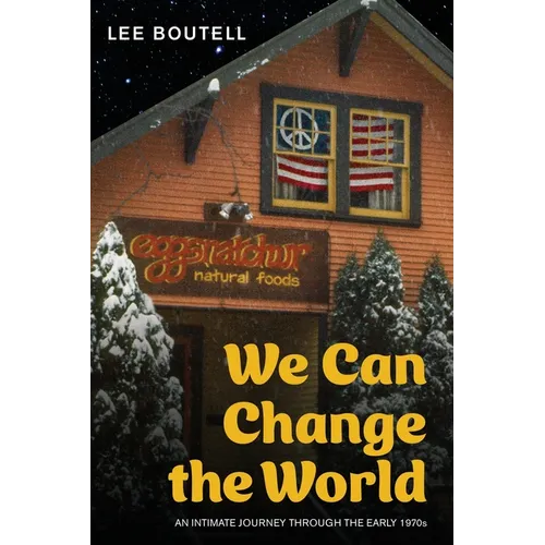 We Can Change the World: An Intimate Journey Through the Early 1970s - Paperback