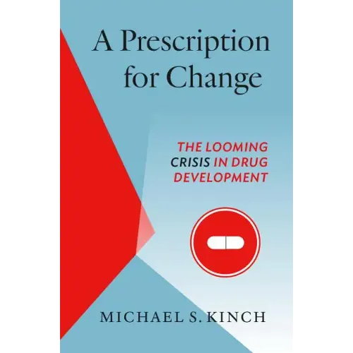 A Prescription for Change: The Looming Crisis in Drug Development - Paperback