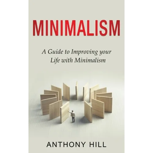 Minimalism: A guide to improving your life with minimalism - Hardcover