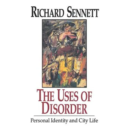 The Uses of Disorder: Personal Identity and City Life - Paperback