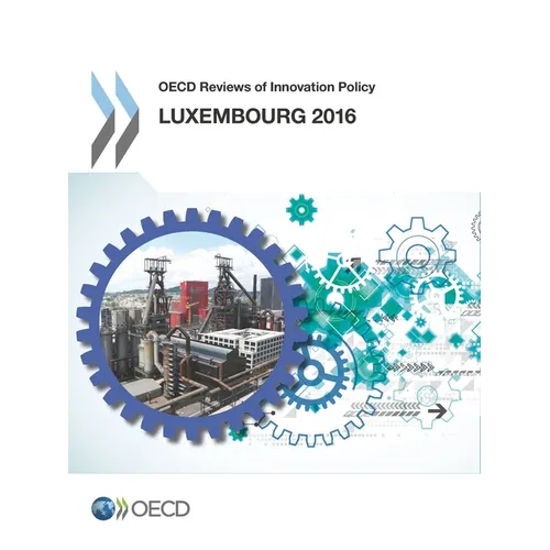 OECD Reviews of Innovation Policy: Luxembourg 2016 - Paperback