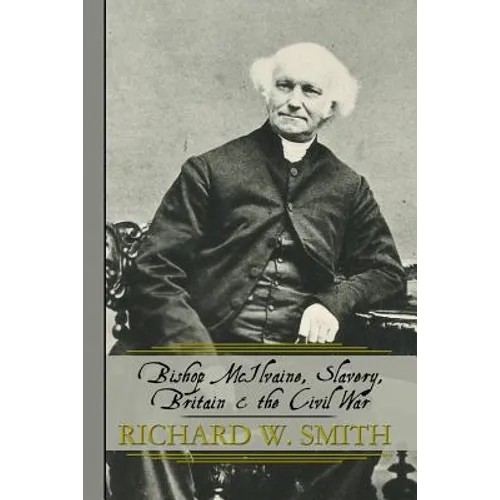 Bishop McIlvaine, Slavery, Britain & the Civil War - Paperback