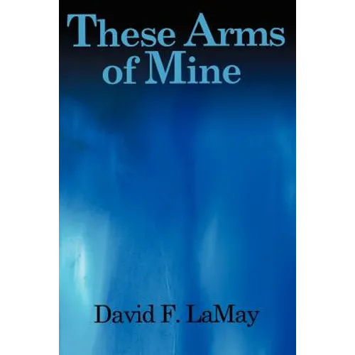 These Arms of Mine - Paperback