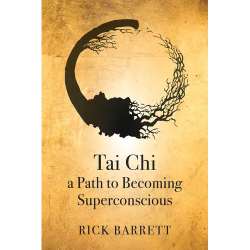 Tai CHI a Path to Becoming Superconscious - Hardcover