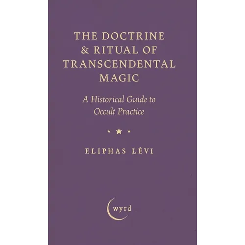 The Doctrine & Ritual of Transcendental Magic: A Historical Guide to Occult Practice - Hardcover