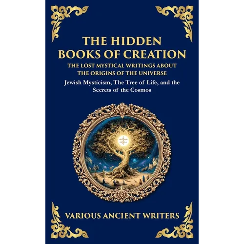 The Hidden Books of Creation - The Lost Mystical Writings About the Origins of the Universe: Jewish Mysticism, The Tree of Life, and the Secrets of th - Hardcover