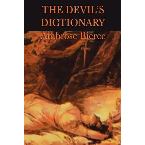 The Devil's Dictionary: A Satirical Lexicon of Wit and Irony - Paperback