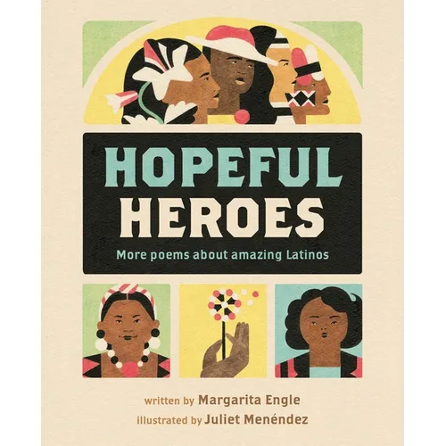 Hopeful Heroes: More Poems about Amazing Latinos