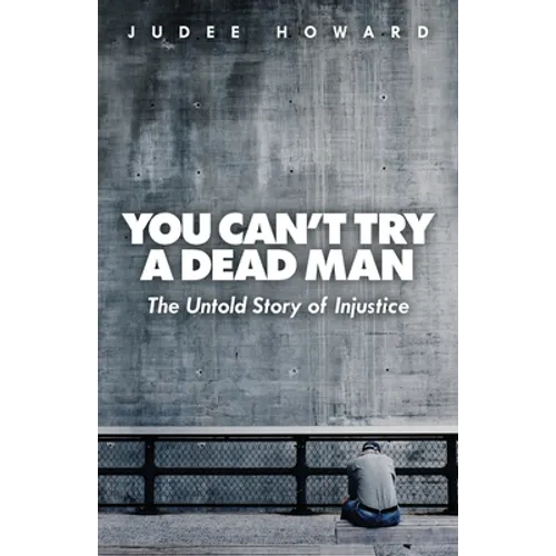 You Can't Try a Dead Man: The Untold Story of Injustice - Paperback