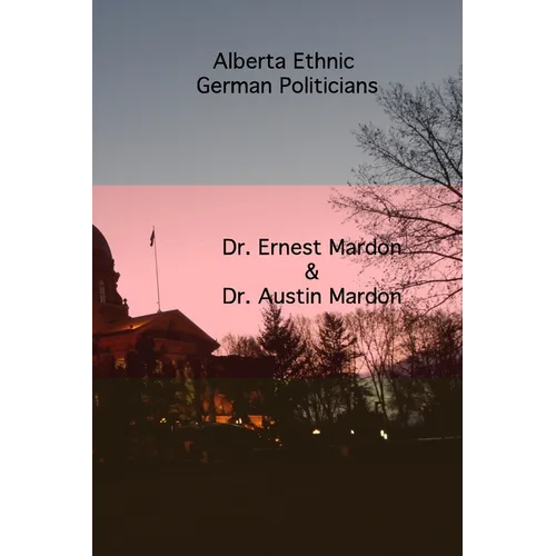 Alberta Ethnic German Politicians - Paperback