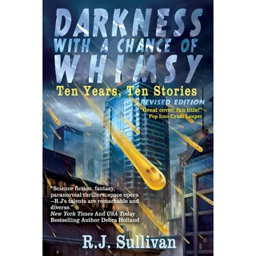 Darkness With a Chance of Whimsy: Ten Years, Ten Stories - Paperback