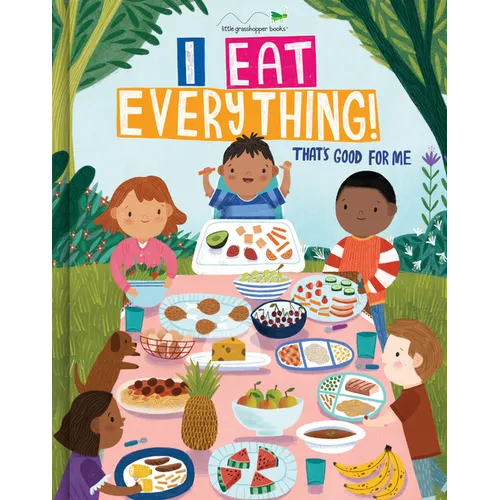 I Eat Everything!: That's Good for Me (for Kids 18 Months - 6 Years Old) - Board Book