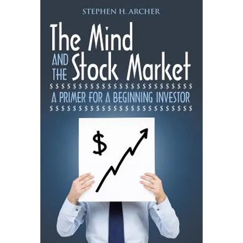 The Mind and the Stock Market: A Primer for a Beginning Investor - Paperback