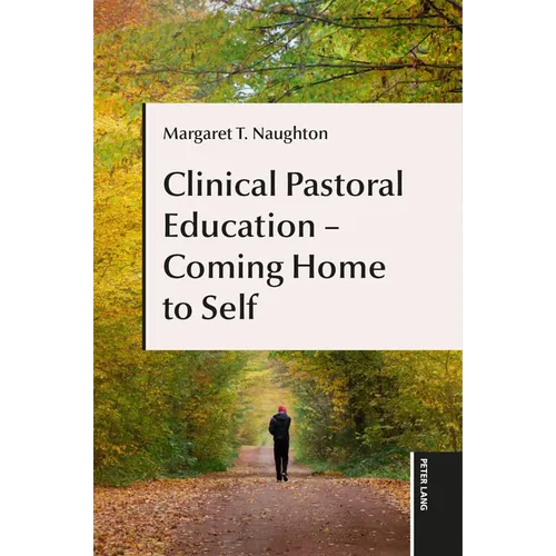 Clinical Pastoral Education - Coming Home to Self - Hardcover