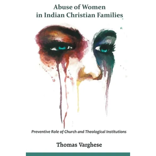 Abuse of Women in Indian Christian Families: Preventive Role of Church and Theological Institutions - Paperback