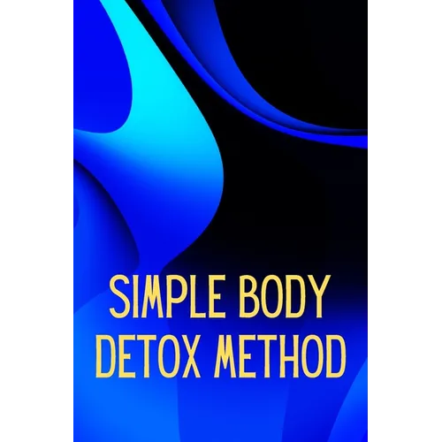 Simply Body Detox Method: Self-Help: A Practical and Personal Guide - Paperback