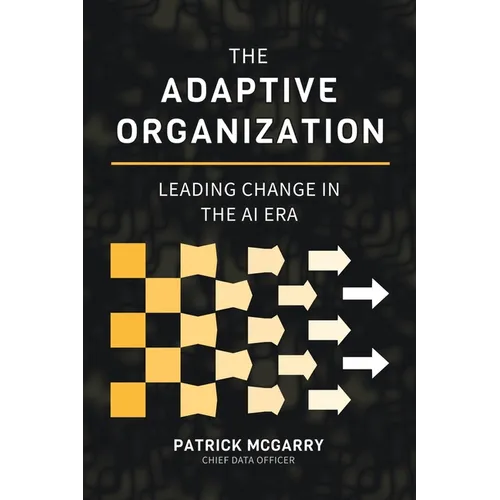 The Adaptive Organization: Leading Change in the AI Era - Paperback
