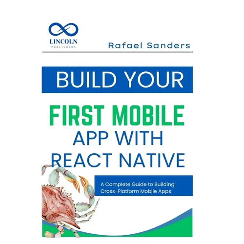 Build Your First Mobile App with React Native: A Complete Guide to Building Cross-Platform Mobile Apps - Paperback
