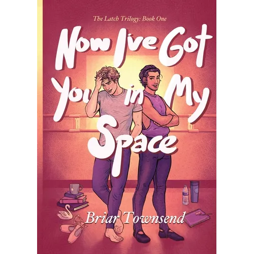 Now I've Got You In My Space: The Latch Trilogy: Book One - Paperback
