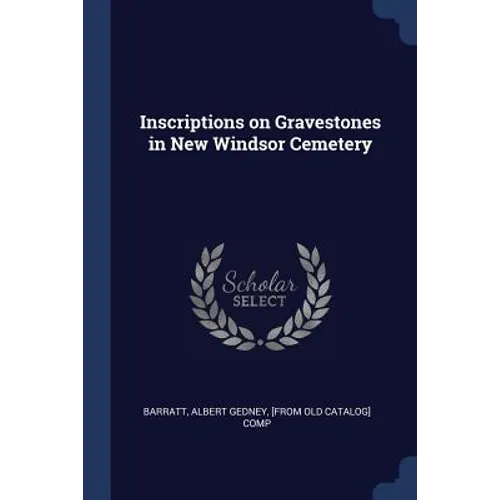 Inscriptions on Gravestones in New Windsor Cemetery - Paperback