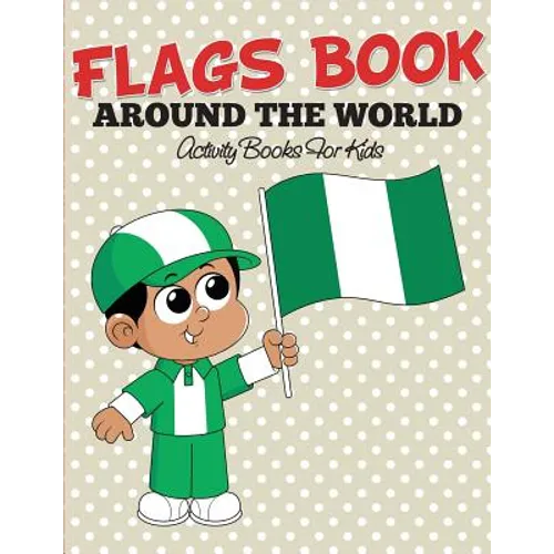 Flags Book: Color Your Favorite Flag - Activity Books For Kids - Paperback