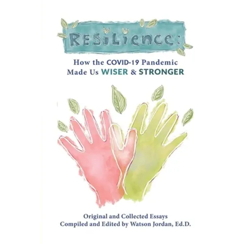 Resilience: How the COVID-19 Pandemic Made Us Wiser and Stronger - Paperback