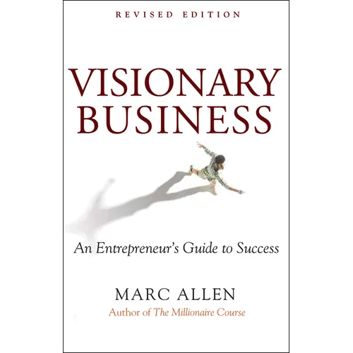 Visionary Business: An Entrepreneur's Guide to Success